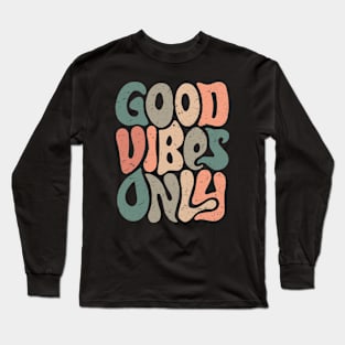 Good vibes only Long Sleeve T-Shirt